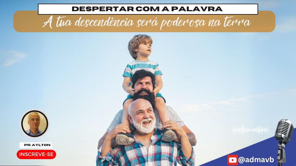 A tua descendência será poderosa na terra